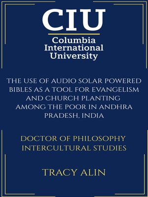 cover image of The Use of Audio Solar Powered Bibles as a Tool for Evangelism and Church Planting  Among the Poor in Andhra Pradesh, India